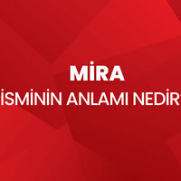 Mira İsminin Anlamı Nedir?
