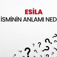 Esila İsminin Anlamı Nedir?