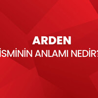 Arden İsminin Anlamı Nedir?