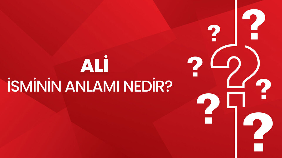 Ali İsminin Anlamı Nedir?