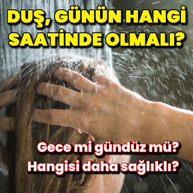 Günün hangi saatinde duş alınmalı?