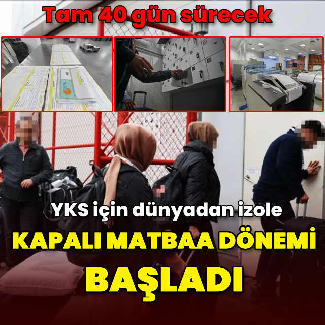 YKS için dünyadan izole "kapalı matbaa dönemi" başladı