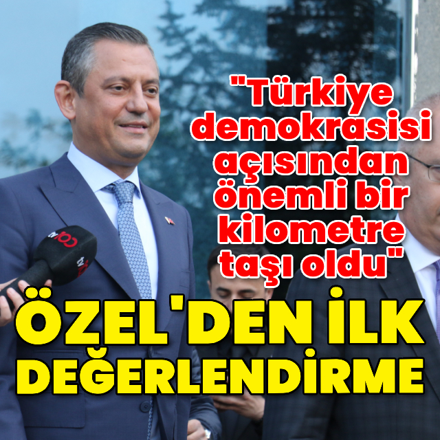 CHP lideri Özel'den Cumhurbaşkanı Erdoğan ile görüşme açıklaması