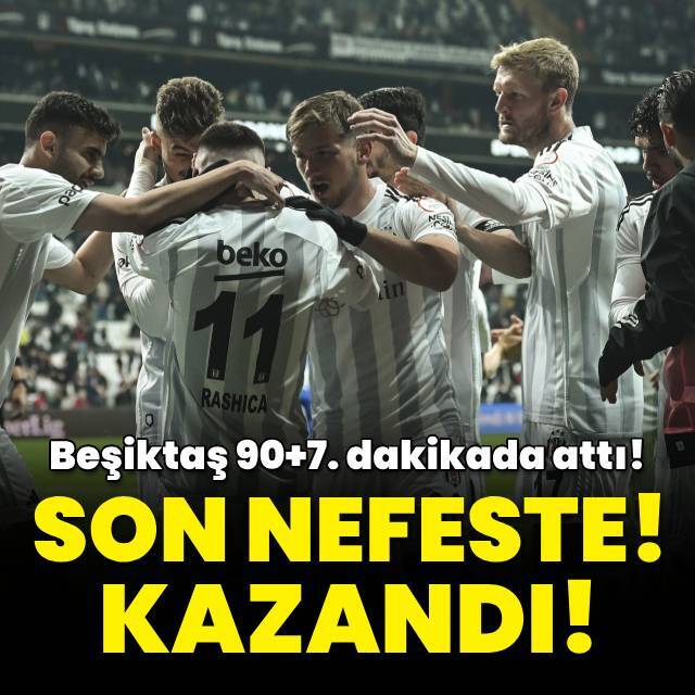 Beşiktaş son nefeste kazandı!