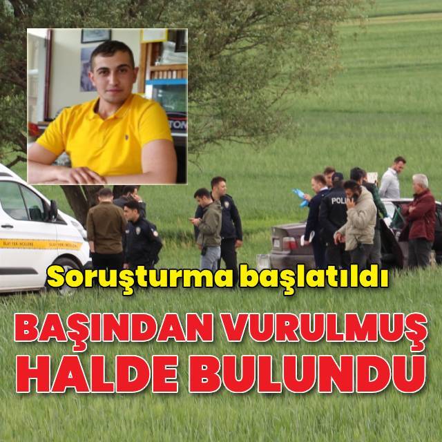26 yaşındaki genç başından vurulmuş halde bulundu