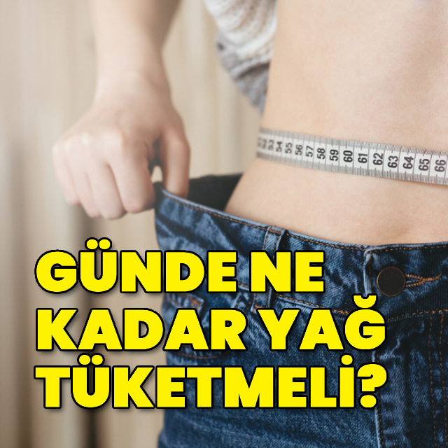 Günde ne kadar yağ tüketmek gerekir?