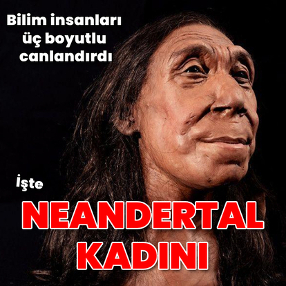 Neandertal kadınının yüzü üç boyutlu canlandırıldı