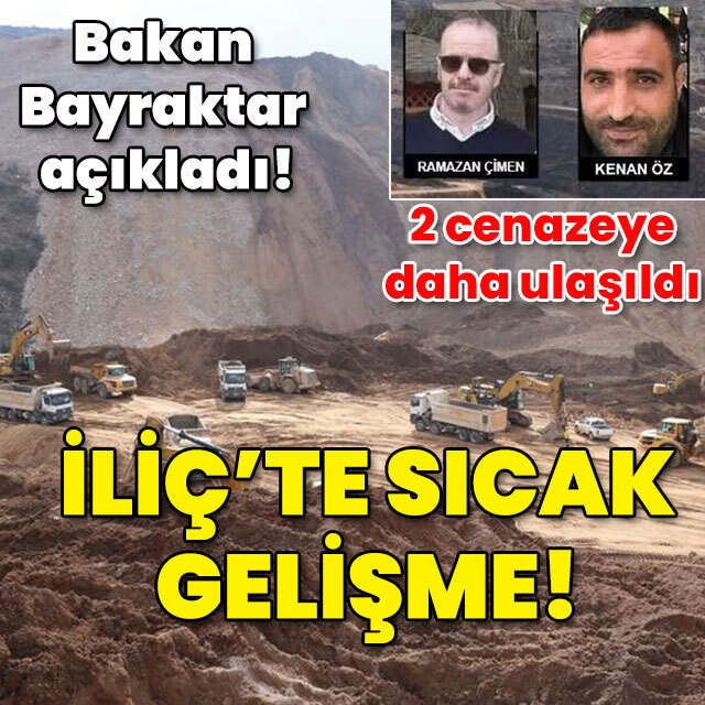 Bakan Bayraktar açıkladı! İliç'te 2 cenazeye daha ulaşıldı!