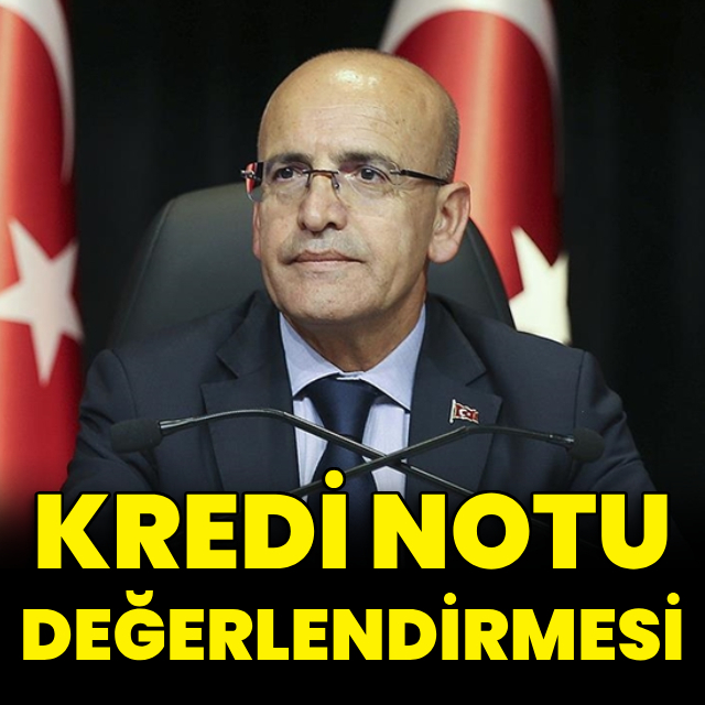 Bakan Şimşek'ten kredi notu değerlendirmesi