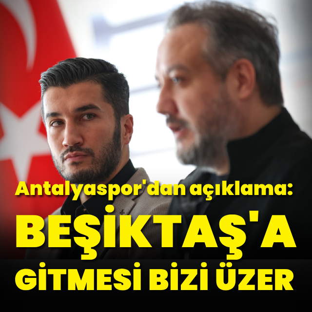 "Beşiktaş'a gitmesi bizi üzer"