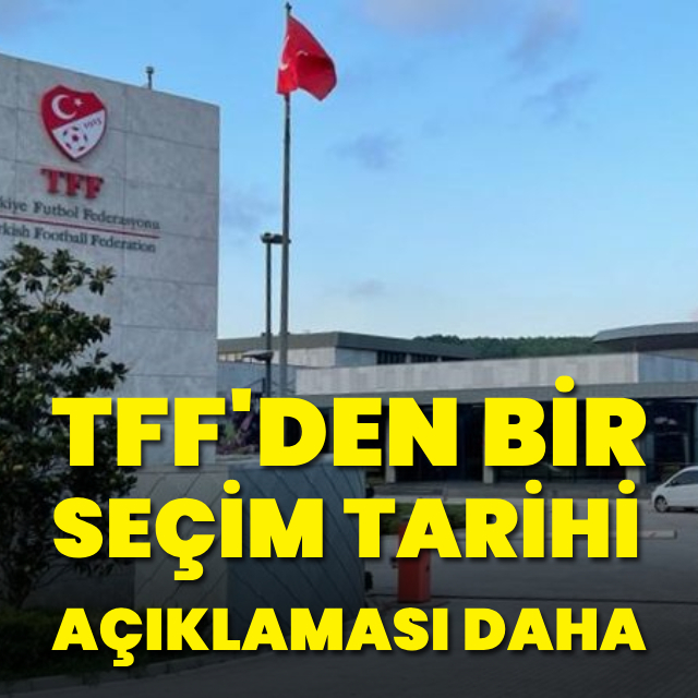 TFF'den seçim tarihine ilişkin açıklama!
