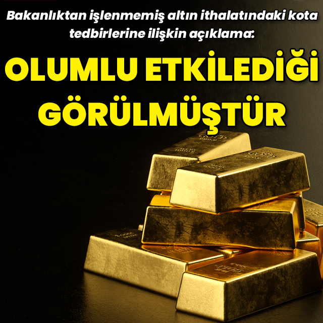 İşlenmemiş altın ithalatında uygulanan kotaya ilişkin sorulara bakanlıktan yanıt