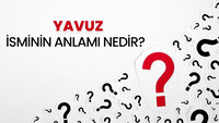 Yavuz isminin anlamı nedir?