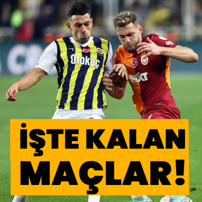 İşte kalan maçlar!