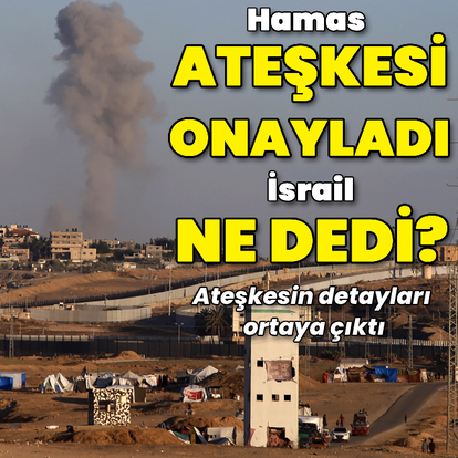 Hamas ateşkesi kabul etti, İsrail ne dedi?