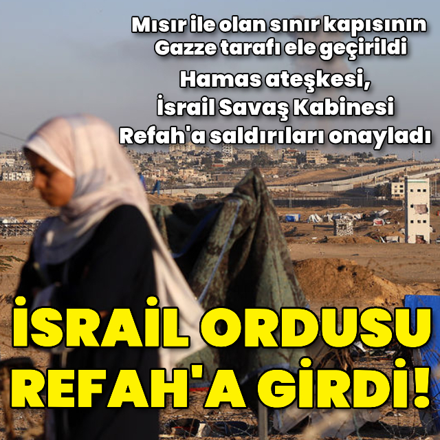 İsrail ordusu Refah'a girdi