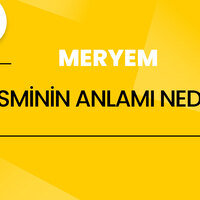 Meryem isminin anlamı nedir?