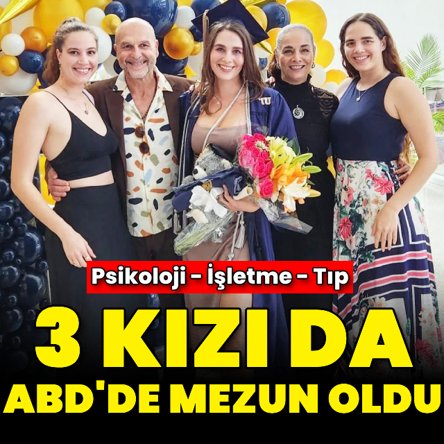 Üç kızı da üniversiteyi ABD'de bitirdi