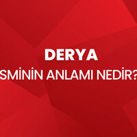 Derya isminin anlamı nedir?