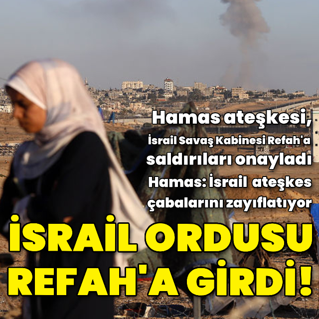İsrail ordusu Refah'a kara saldırısı başlattı