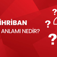 Mihriban isminin anlamı nedir?