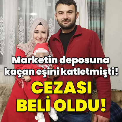 Marketin deposuna kaçan eşini katletmişti! Cezası belli oldu!