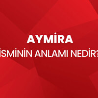 Aymira isminin anlamı nedir?