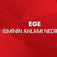 Ege isminin anlamı nedir?