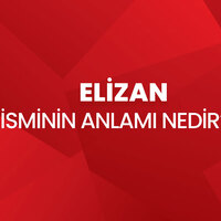 Elizan isminin anlamı nedir?