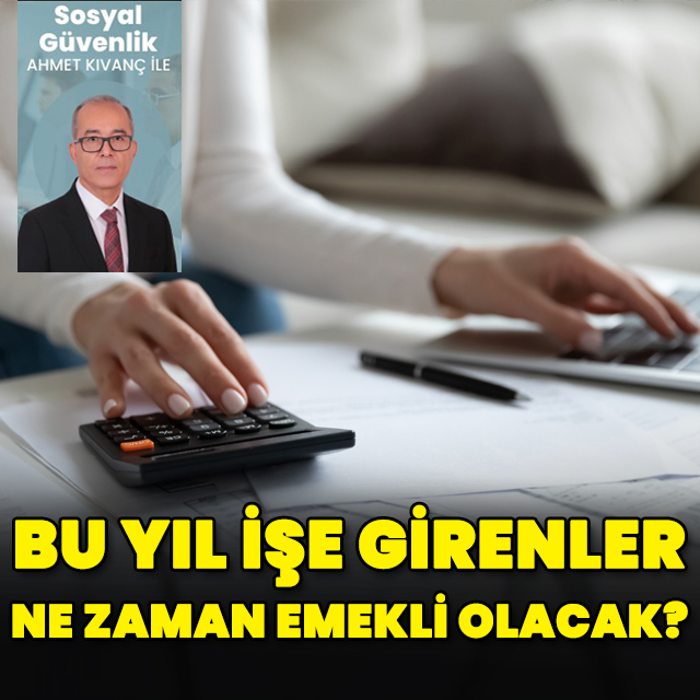 Bu yıl işe giren ne zaman emekli olur?