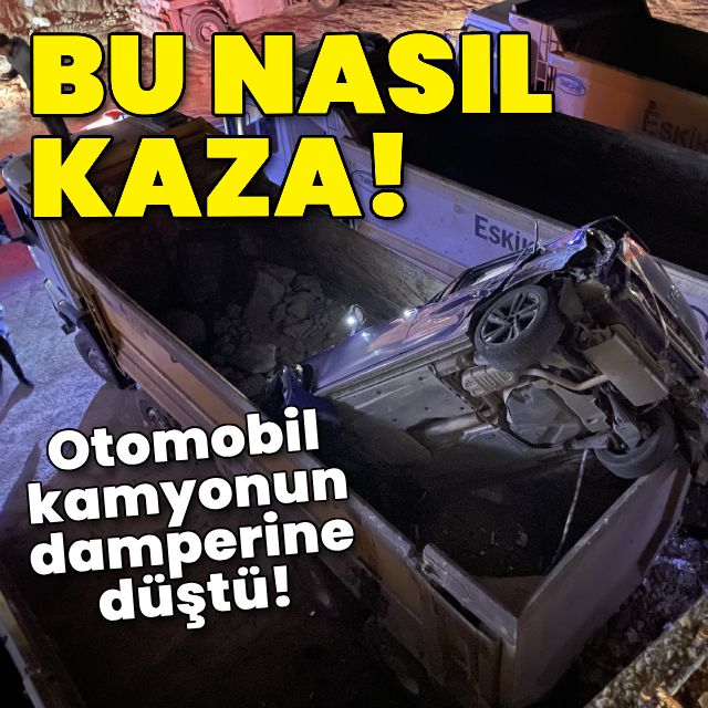 Bu nasıl kaza! Otomobil kamyonun damperine düştü