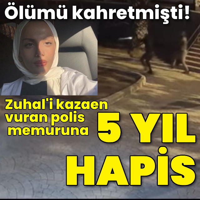Zuhal'i kazaen vuran polise 5 yıl hapis cezası