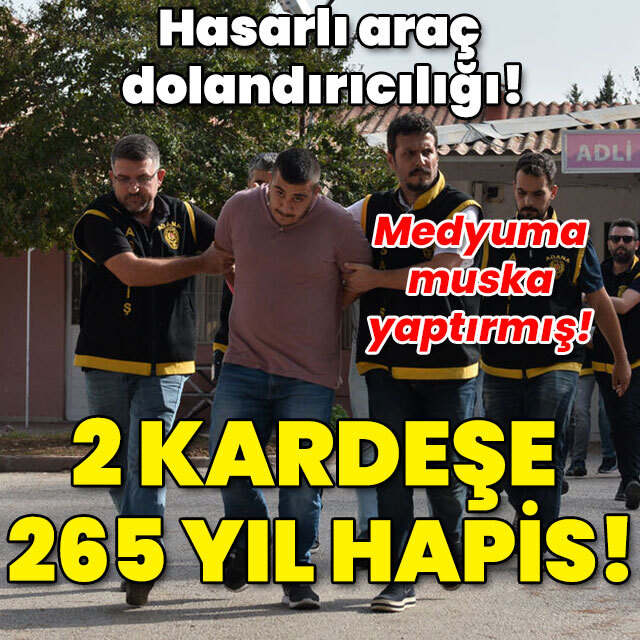 Hasarlı araç dolandırıcılığı! İki kardeşe 265 yıl hapis!