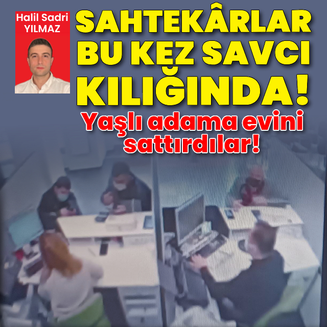 Sahtekârlar bu kez savcı kılığında!