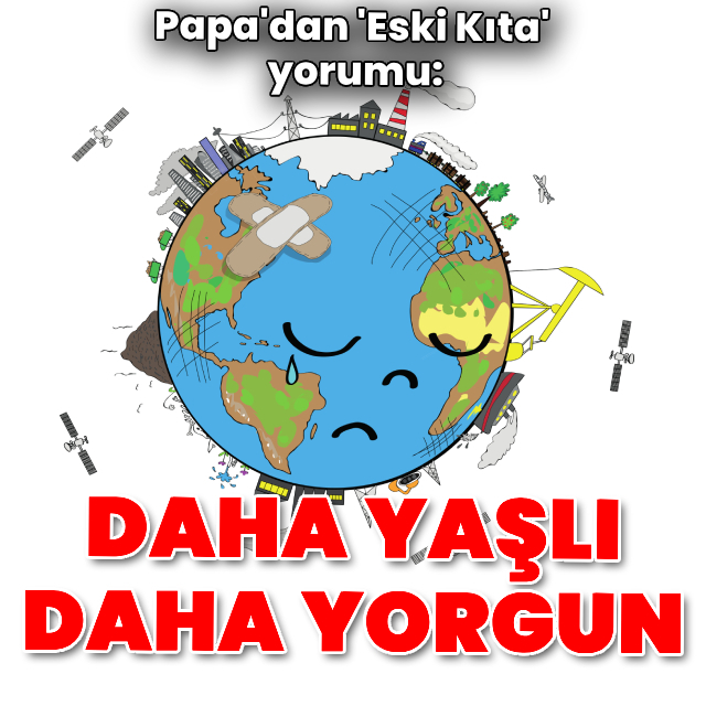 Papa: Eski Kıta yaşlı ve 'eski' bir kıtaya dönüşüyor