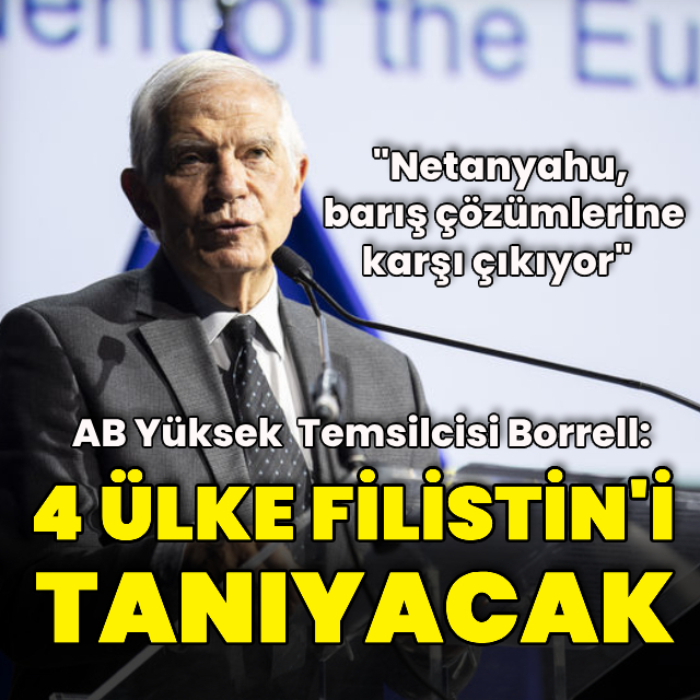 Borrell: 4 ülke Filistin'i tanıyacak