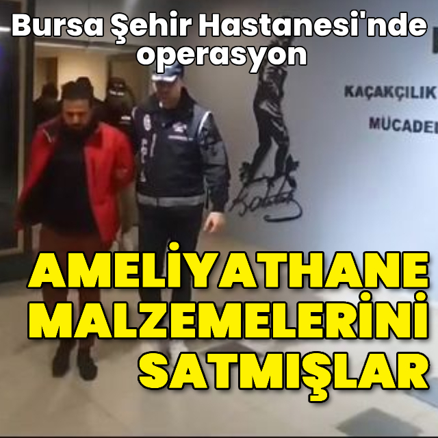 Ameliyathane malzemelerini satmışlar