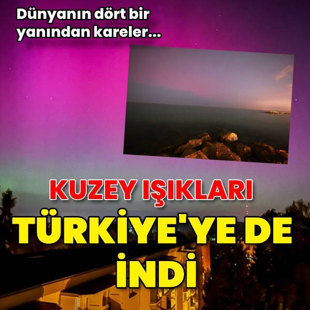 Kuzey Işıkları Türkiye'den de görüldü!