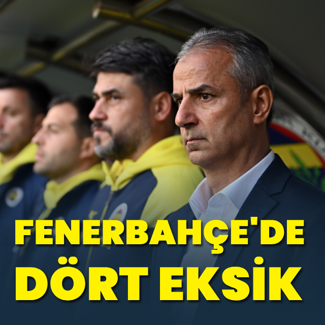 Fenerbahçe'de dört eksik