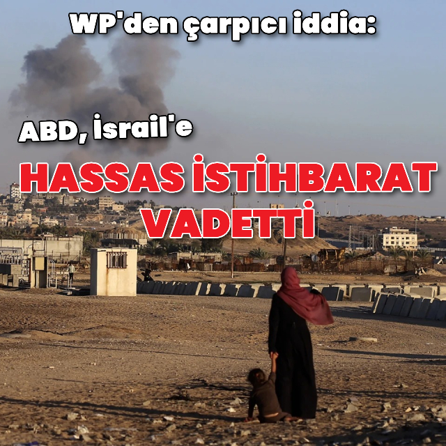 "ABD'den İsrail'e hassas istihbarat vaadi"