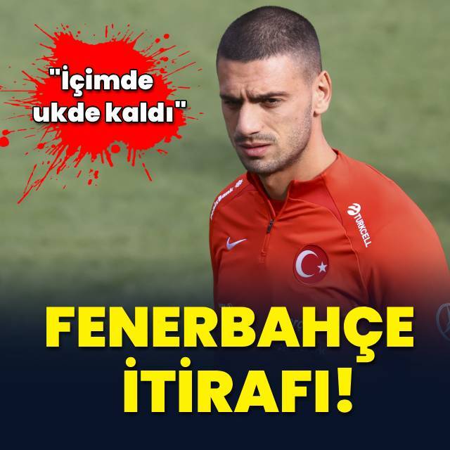 Demiral'dan Fenerbahçe itirafı!