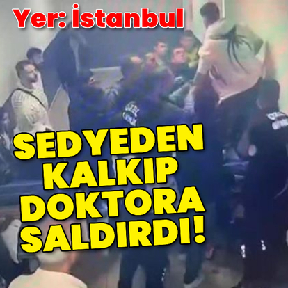 Şiddet sürüyor! Sedyeden kalkıp doktora saldırdı