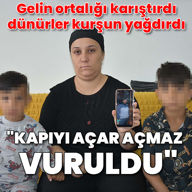 Dünür cinayeti: Eşi ve çocuklarının gözü önünde öldürüldü