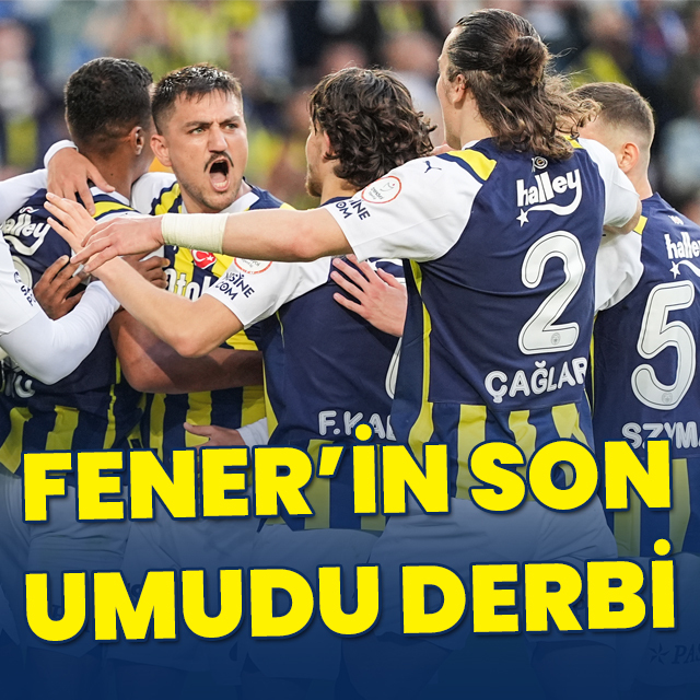 F.Bahçe'nin son umudu derbi!