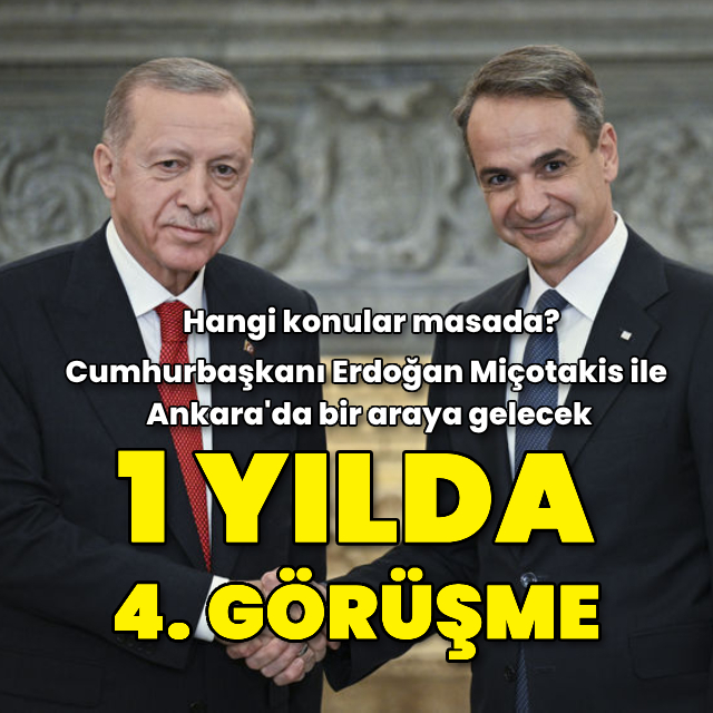 1 yılda 4. görüşme: Miçotakis Ankara'ya geliyor