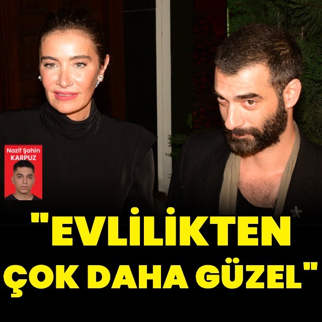 "Evlilikten çok daha güzel şey yaşıyoruz"