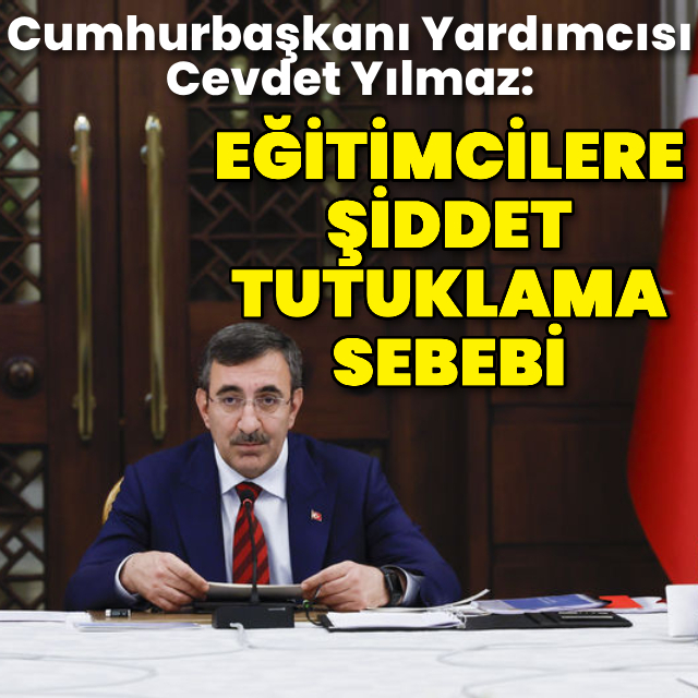 Cevdet Yılmaz: Eğitimcilere şiddet tutuklama sebebi sayılacak