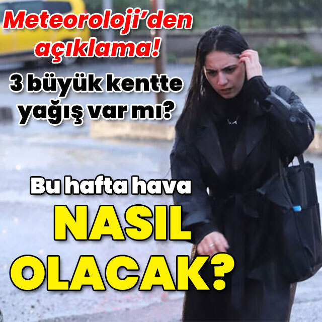 Bu hafta hava nasıl olacak?