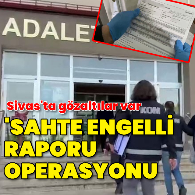 'Sahte engelli raporu' operasyonu: 170 şüpheliye adli işlem