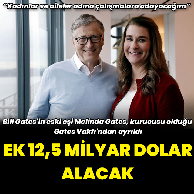 Melinda Gates, kurucusu olduğu Gates Vakfı'ndan ayrıldı